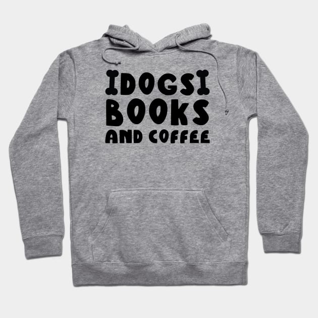 Dogs Books And Coffee Hoodie by kirayuwi